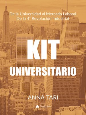 cover image of Kit Universitario. De la Universidad al Mercado Laboral de la 4ª Revolución Industrial